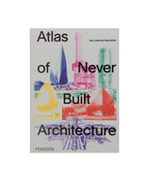 Atlas of Never Built Architecture | PDP | Antonia